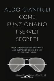 Ebook Come funzionano i servizi segreti di Aldo Giannuli edito da Ponte alle Grazie
