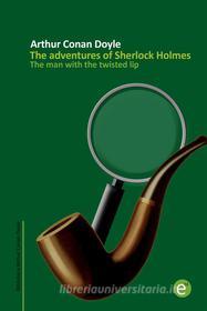 Ebook The man with the twisted lip di Arthur Conan Doyle edito da Arthur Conan Doyle