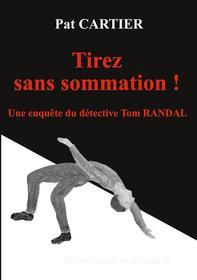 Ebook Tirez sans sommation ! di Pat Cartier edito da Books on Demand