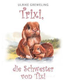 Ebook Trixi Die Schwester Von Tixi di ULRIKE GREWELING edito da Books on Demand