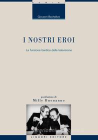 Ebook I nostri eroi di Giovanni Bechelloni edito da Liguori Editore