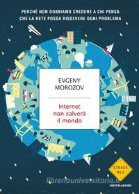 Ebook Internet non salverà il mondo di Morozov Evgeny edito da Mondadori