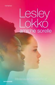 Ebook Amiche sorelle di Lokko Lesley edito da Mondadori