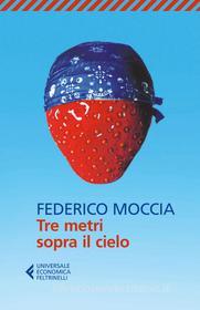 Ebook Tre metri sopra il cielo di Federico Moccia edito da Feltrinelli Editore