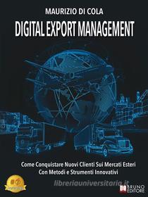 Ebook Digital Export Management di Maurizio Di Cola edito da Bruno Editore