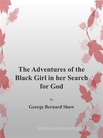 Ebook The Adventures Of Black Girl in Her Search for God di George Bernard Shaw edito da George Bernard Shaw