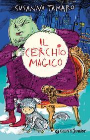 Ebook Il Cerchio Magico di Tamaro Susanna edito da Giunti Junior
