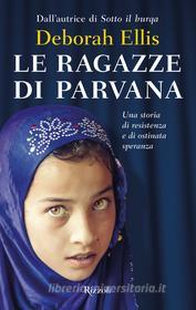 Ebook Le ragazze di Parvana di Ellis Deborah edito da Rizzoli