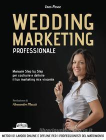 Ebook Wedding Marketing Professionale di Ines Pesce edito da Dario Flaccovio Editore