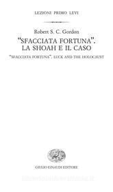 Ebook "Sfacciata fortuna". La Shoah e il caso di Gordon Robert S. C. edito da Einaudi