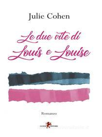 Ebook Le due vite di Louis e Louise di Julie Cohen edito da Leone Editore