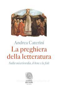 Ebook La preghiera della letteratura di Andrea Caterini edito da Fazi Editore