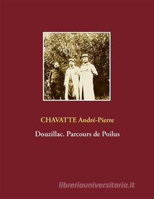 Ebook Douzillac. Parcours de Poilus di André-Pierre Chavatte edito da Books on Demand