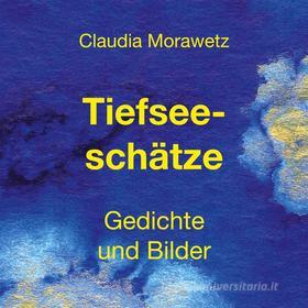 Ebook Tiefseeschätze di Claudia Morawetz edito da Books on Demand