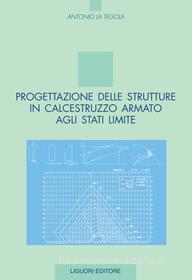 Ebook Progettazione delle strutture in calcestruzzo armato agli stati limite di Antonio La Tegola edito da Liguori Editore