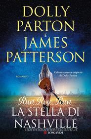 Libro Ebook Run, Rose, Run - La stella di Nashville di Dolly Parton, James Patterson di Longanesi