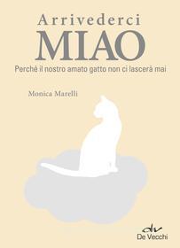 Ebook Arrivederci Miao di Marelli Monica edito da De Vecchi