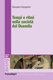 Ebook Tempi e ritmi nella società del Duemila di Giovanni Gasparini edito da Franco Angeli Edizioni