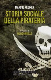 Ebook Storia Sociale Della Pirateria di Marcus Rediker edito da Shake Edizioni