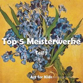 Ebook Top 5 Meisterwerke vol 1 di Klaus H. Carl edito da Parkstone International