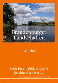 Ebook Brandenburger Landschaften di Peter Frank, Joachim Gräber, Edda Gutsche edito da Books on Demand