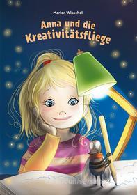 Ebook Anna und die Kreativitätsfliege di Marion Wlaschek edito da Books on Demand