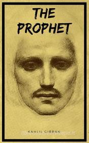 Ebook The Prophet di Kahlil Gibran edito da Kahlil Gibran