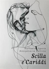 Ebook Scilla e Cariddi di Raffaele Spera, Annamaria Pollina edito da Youcanprint