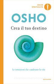 Ebook Crea il tuo destino di Osho edito da Mondadori