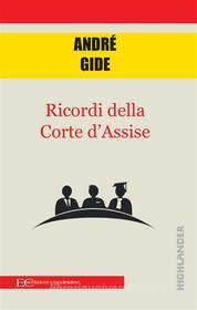 Ebook Ricordi della corte d&apos;assise di André Gide edito da Edizioni Clandestine