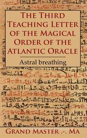 Ebook The Third Teaching Letter of the Magical Order of the Atlantic Oracle di . Ma, Grand Master ., . Ma Grand Master . edito da Books on Demand