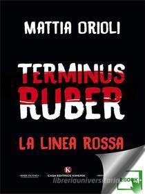 Ebook Terminus ruber di Mattia Orioli edito da Kimerik