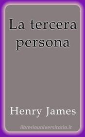 Ebook La tercera persona di Henry James edito da Henry James