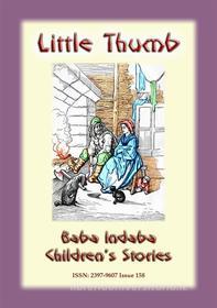 Ebook LITTLE THUMB - A Classic Children’s Story di Anon E Mouse edito da Abela Publishing