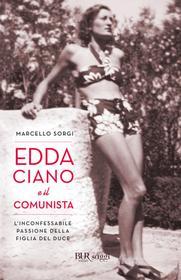 Ebook Edda Ciano e il comunista di Sorgi Marcello edito da BUR