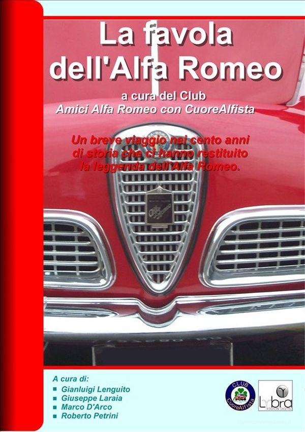 Ebook Alfa Romeo: una favola moderna di Gianluigi Lenguito, Marco D'Arco, Giuseppe Laraia, Roberto Petrini edito da Lybra Edizioni Digitali