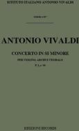 Concerti Per Vl., Archi E B.C.: In Si Min. Rv 387 F I, 83 - T 179 Opere Strumentali Di A. Vivaldi (Malipiero)