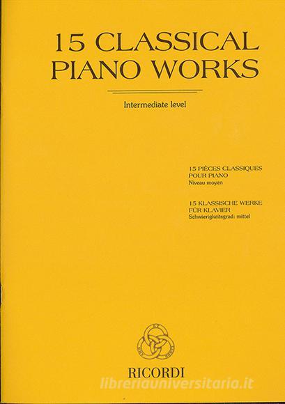 15 Classical Piano Works (Intermediate Level) Ed.Cesi-Marciano Spartito