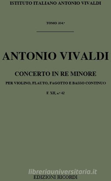 Concerti Per Strumenti Diversi E B.C.: In Re Min. Per Fl., Vl. E Fg. Rv 96 F Xii, 42 - T 354 Opere Strumentali Di A. Vivaldi (Malipiero)
