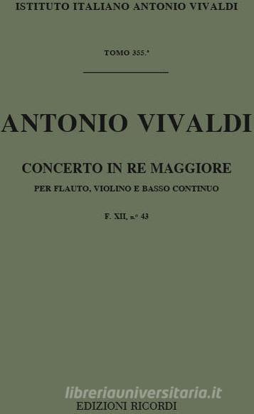 Concerti Per Strumenti Diversi E B.C.: In Re Per Fl. E Vl. Rv 84 F Xii, 43 - T 355 Opere Strumentali Di A. Vivaldi (Malipiero)