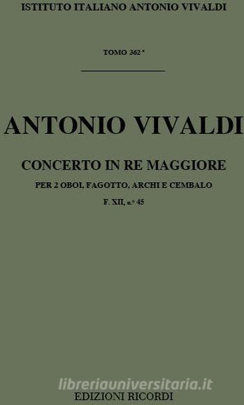 Concerti Per Strumenti Diversi, Archi E B.C.: In Re Per 2 Ob. E Fg. Rv 122 F Xii, 45 - T 362 Opere Strumentali Di A. Vivaldi (Malipiero)