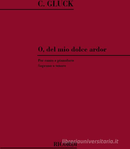 O Del Mio Dolce Ardor Per Voce E Pianoforte (Soprano/Tenore)