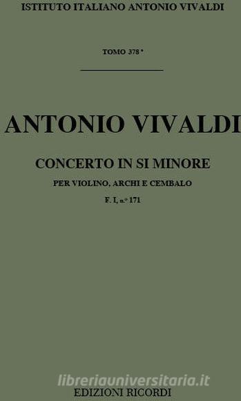 Concerti Per Vl., Archi E B.C.: In Si Min. Rv 388 F I, 171 - T 378 Opere Strumentali Di A. Vivaldi (Malipiero)