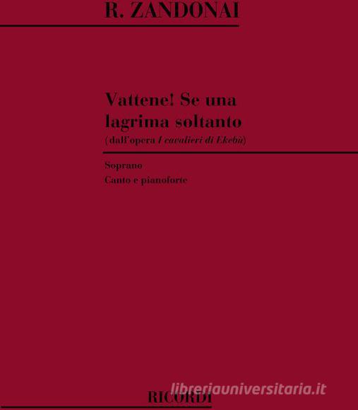 I Cavalieri Ekebu': Vattene! Se Una Lagrima Soltanto Per Voce E Pianoforte