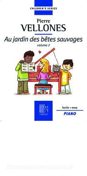 Au Jardin Des Betes Sauvages (Recueil) - Vol. 2 Pour Piano Partition