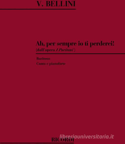 I Puritani: Ah Per Sempre Io Ti Perdei Per Baritono E Pianoforte