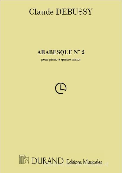 Arabesque N. 2 Transcription Pour Piano A 4 Mains Par J. Durand Partition