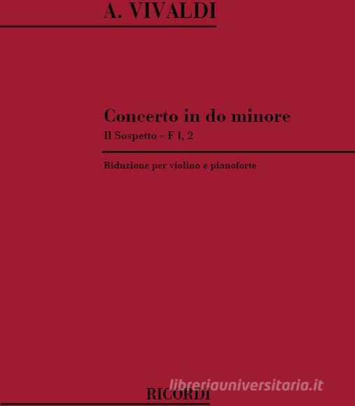Concerti Per Vl., Archi E B.C.: In Do Min. 'Il Sospetto' Rv 1 Riduzione Per Violino E Pianoforte Spartito