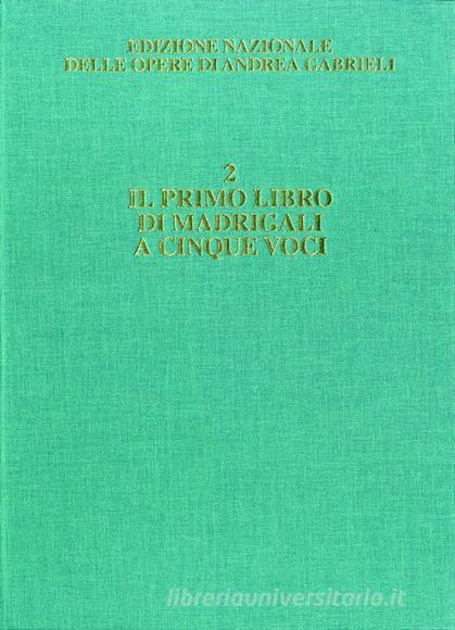 Il Primo Libro Di Madrigali A Cinque Voci Ed. Critica A. Borin, D. Bryant Edizione Nazionale Delle Opere Di A. Gabrieli /2