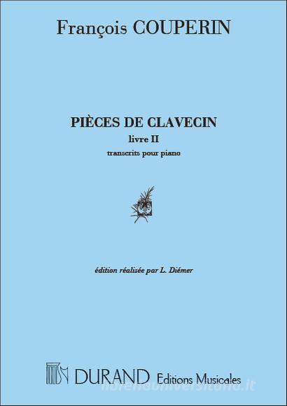 Pieces De Clavecin - Livre Ii (Ordres 6-12) Transcription Pour Piano Par L. Diemer  Partition